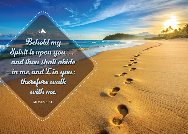 Postcard image of footprints on the beach with the text "Behold my Spirit is upon you... and thou shalt abide in me, and I in you; therefore walk with me. - Moses 6:34"